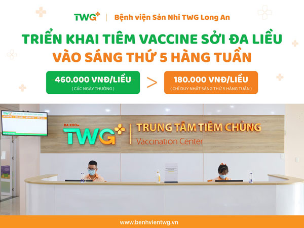 BV SẢN NHI TWG LONG AN TRIỂN KHAI TIÊM VACCINE SỞI ĐA LIỀU VÀO SÁNG THỨ 5 HÀNG TUẦN TẠI TRUNG TÂM TIÊM CHỦNG